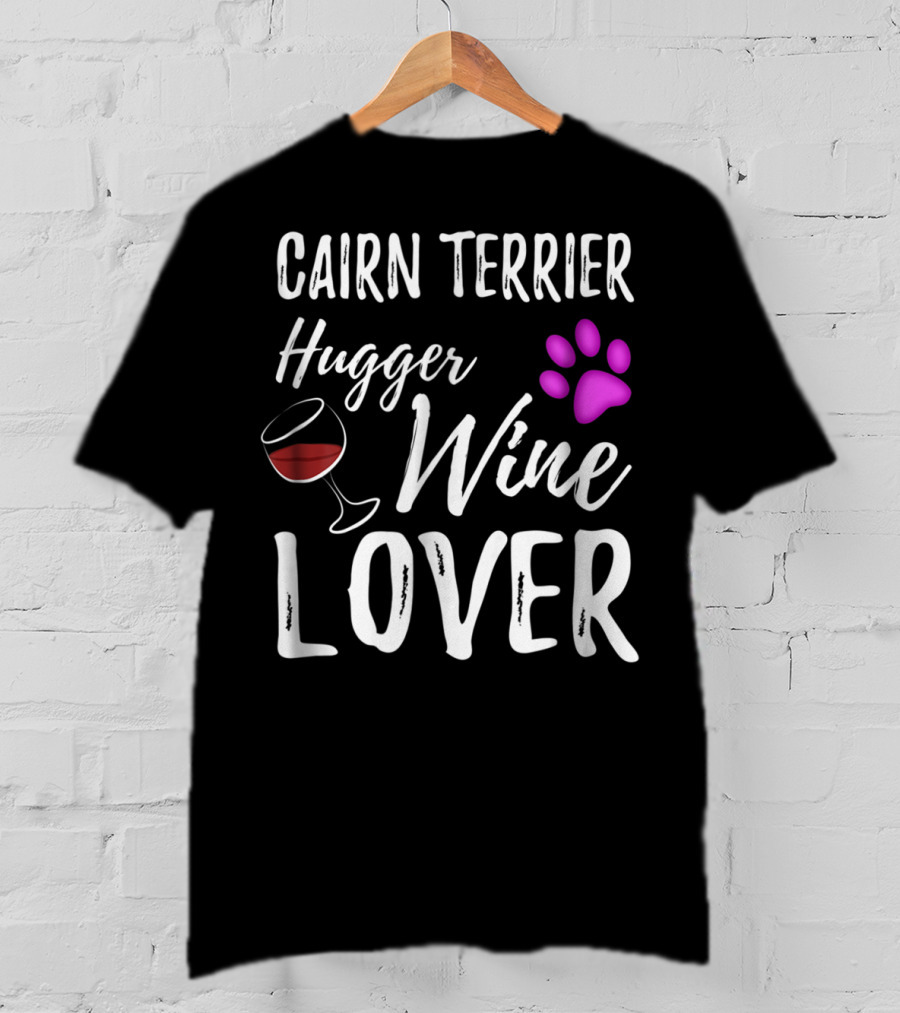 Cairn Terrier Hugger Wine Lover With Paw And Glass T-Shirt