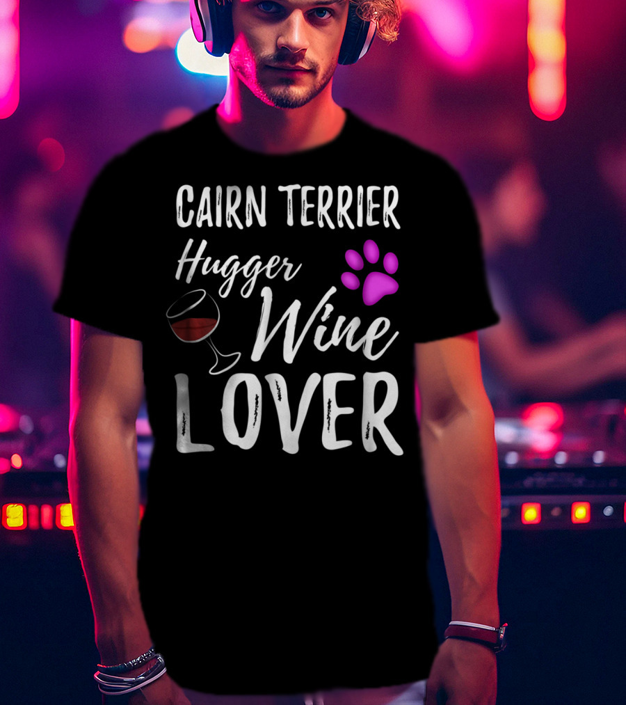 Cairn Terrier Hugger Wine Lover With Paw And Glass T-Shirt