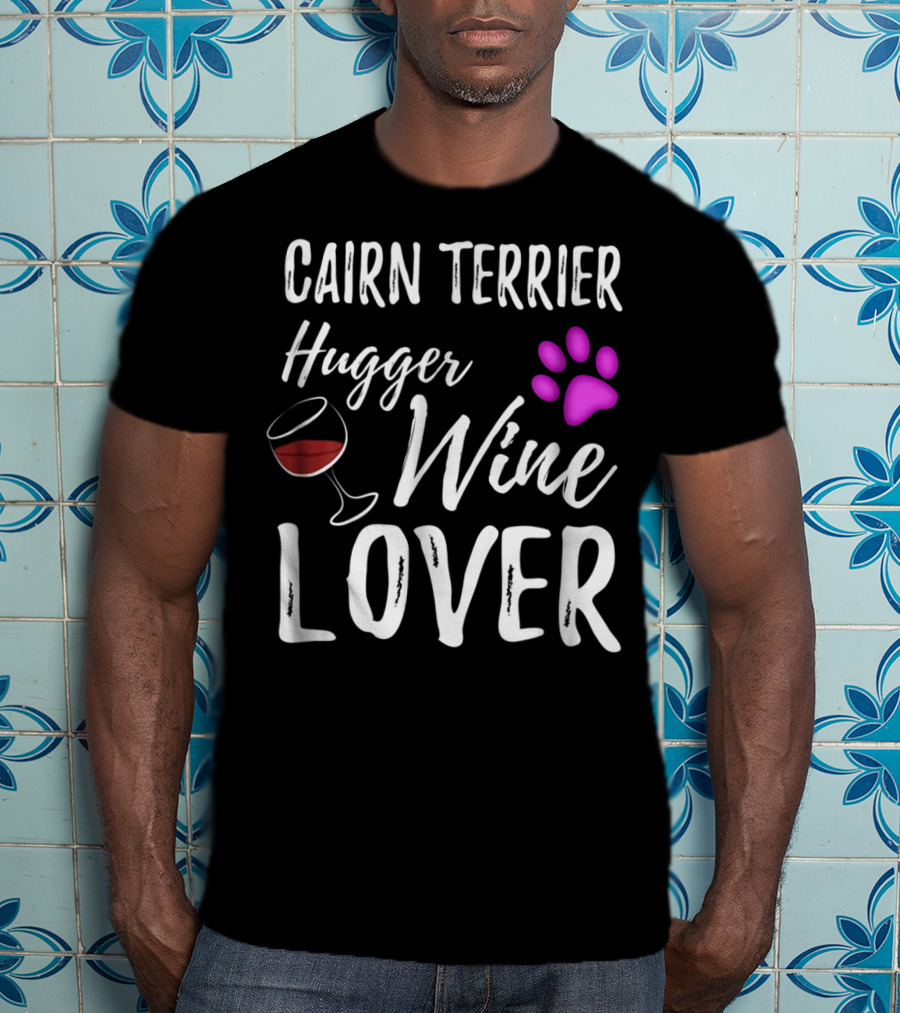 Cairn Terrier Hugger Wine Lover With Paw And Glass T-Shirt