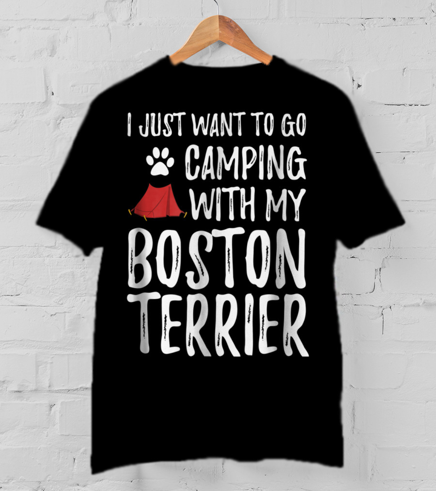 I Just Want To Go Camping With My Boston Terrier Paw Print Tent T-Shirt