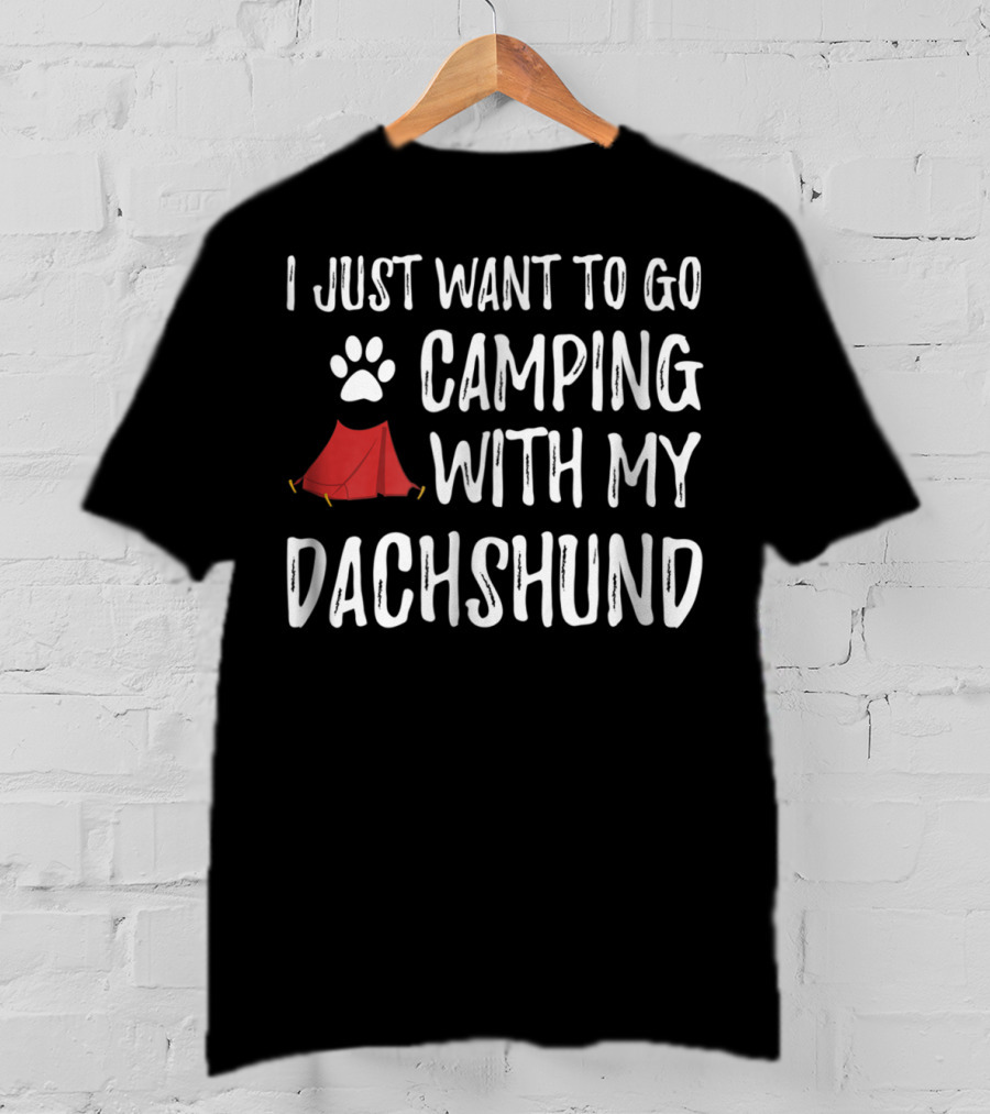 I Just Want To Go Camping With My Dachshund - Funny Dog Mom Or Dog Dad Camper86 T-Shirt