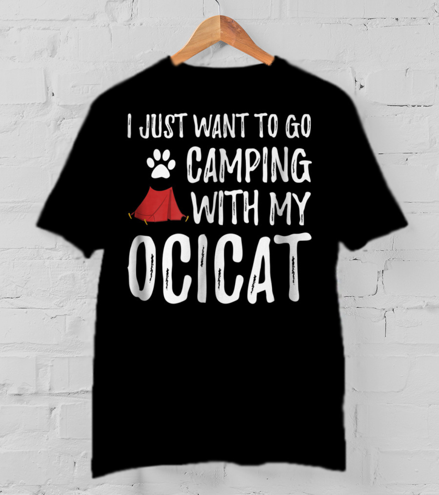 I Just Want To Go Camping With My Ocicat Cat Mom Or Cat Dad Camper93 T-Shirt