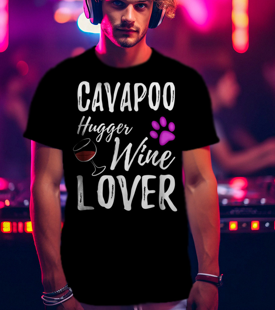 Cavapoo Hugger Wine Lover Paw Print Dog Mom Dog Dad T-Shirt