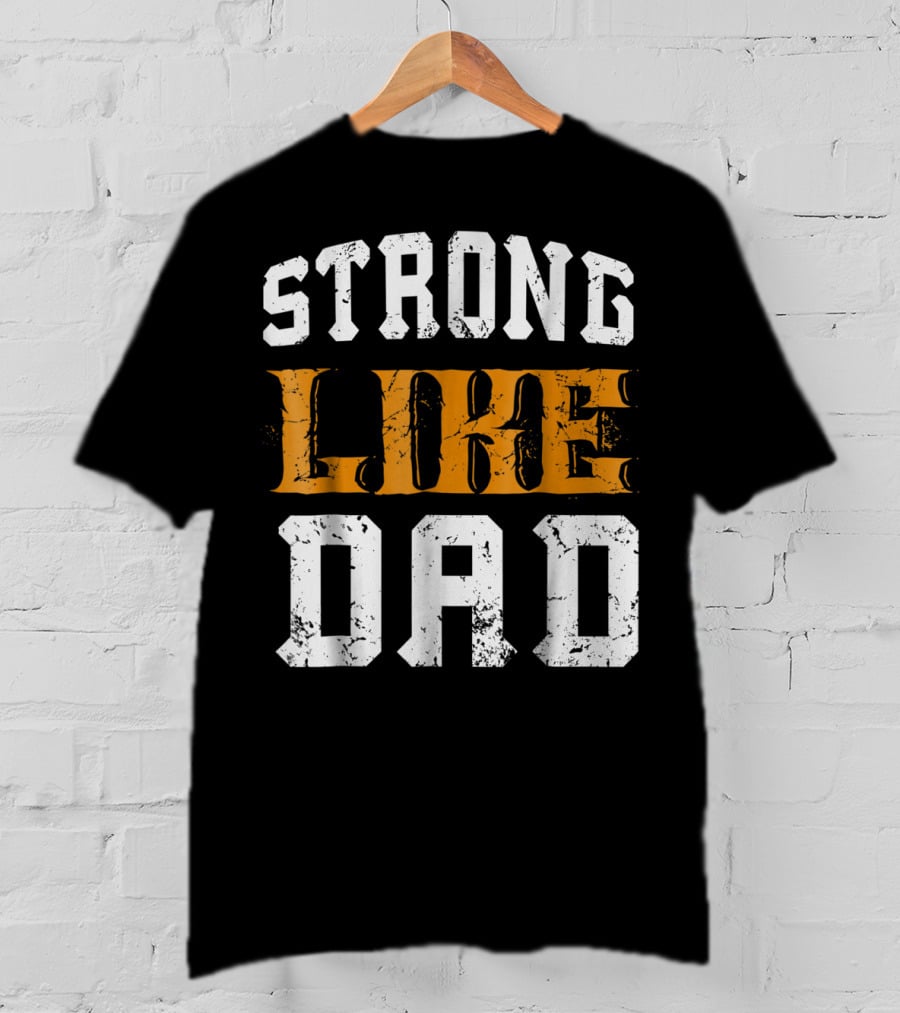 Strong Like Dad Vintage Distressed Bold Typography T-Shirt