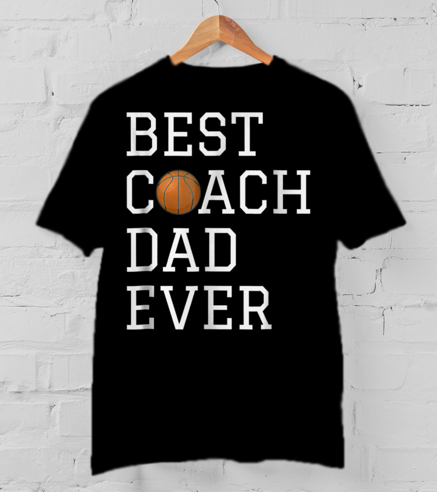 Best Basketball Coach Dad Ever T-Shirt