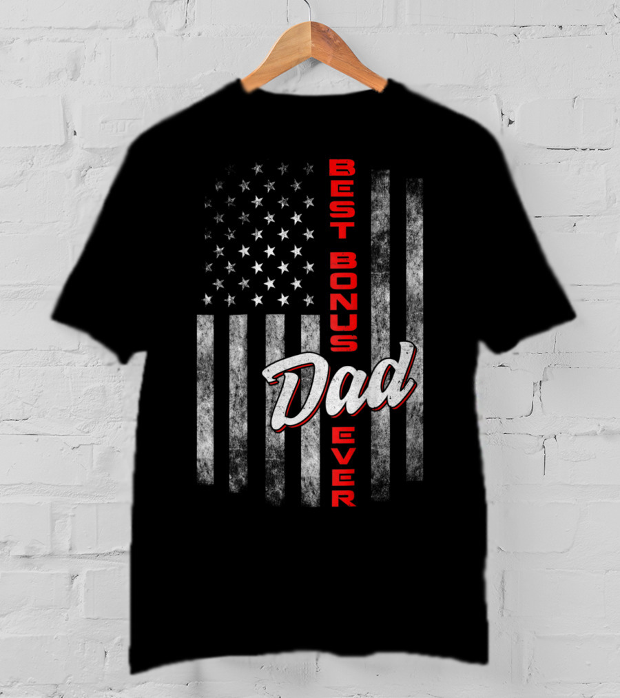 Best Bonus Dad Ever American Flag Fourth Of July Celebration 57 T-Shirt