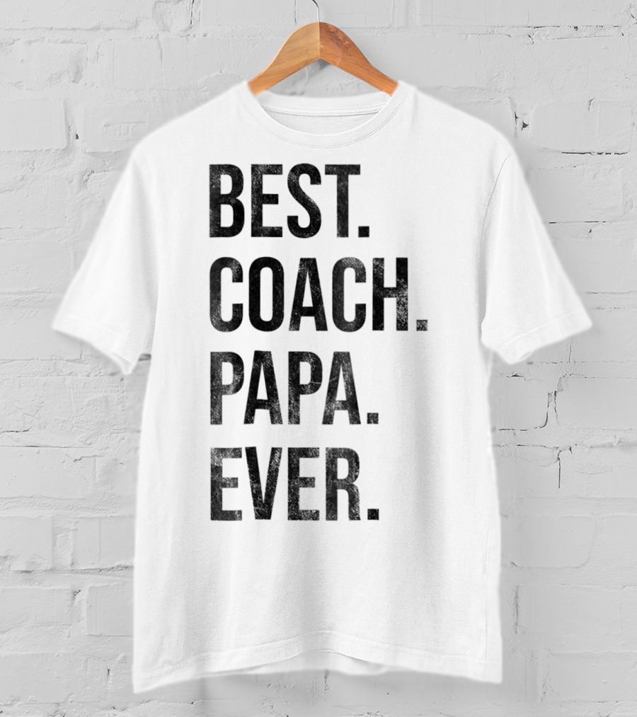 Best Coach Papa Ever T-Shirt