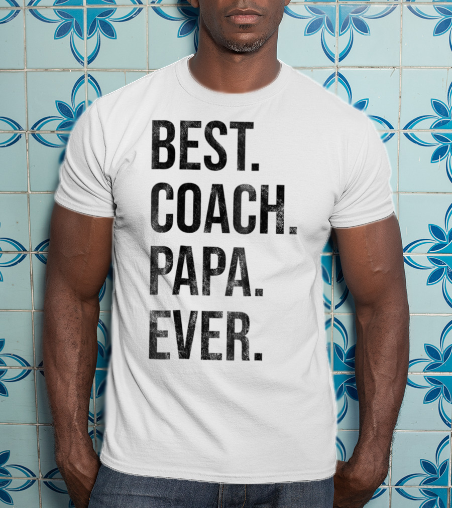 Best Coach Papa Ever T-Shirt