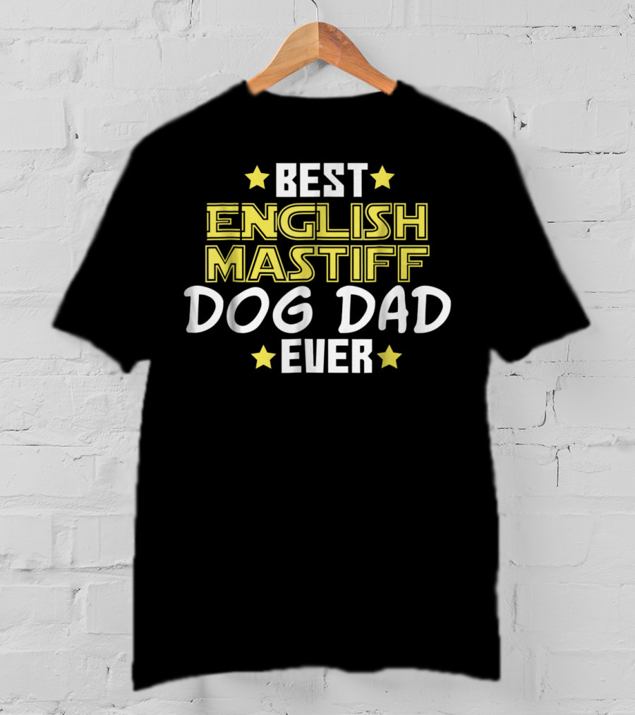 Best English Mastiff Dog Dad Ever T-Shirt