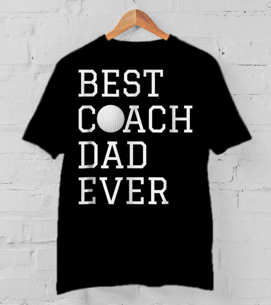 Best Golf Coach Dad Ever Coaching Fathers T-Shirt
