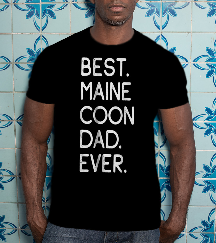 Best Maine Coon Dad Ever Proud Kitten Lover Owner 51 T-Shirt
