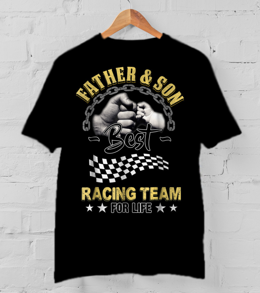 Father And Son Best Racing Team For Life T-Shirt