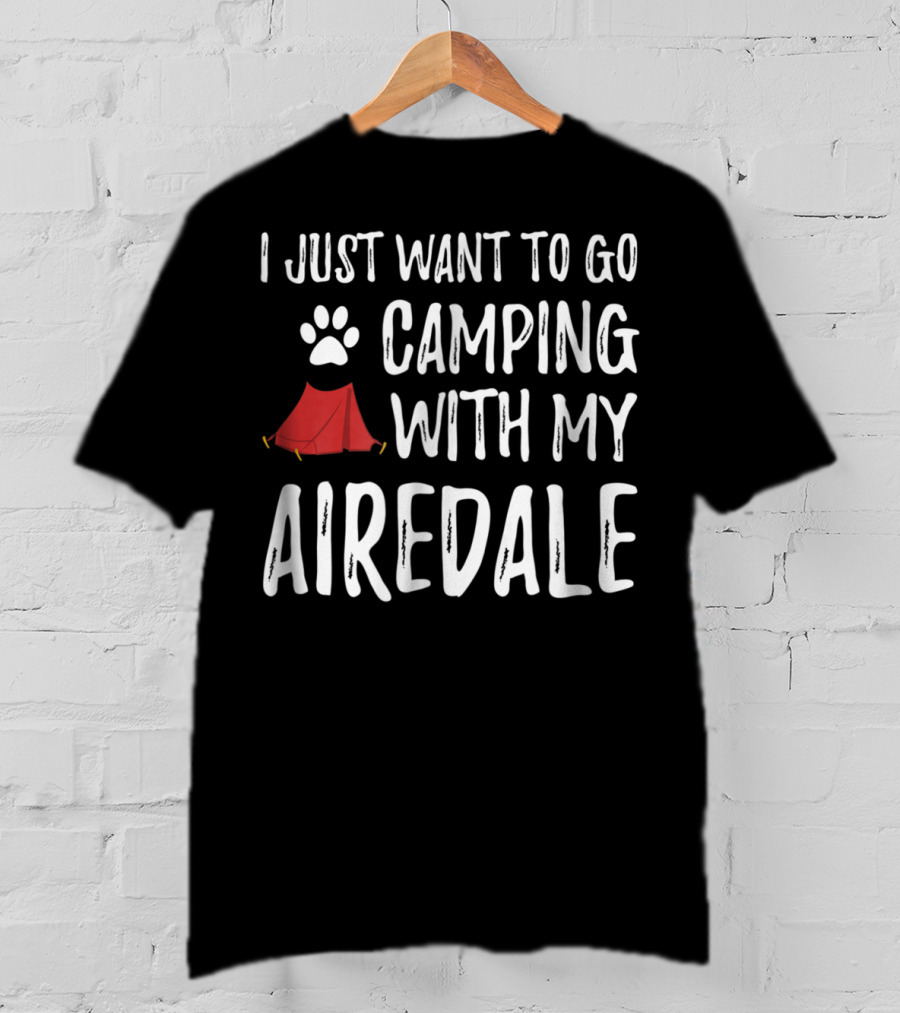 I Just Want To Go Camping With My Airedale Dog Camper Tent Paw Prints T-Shirt