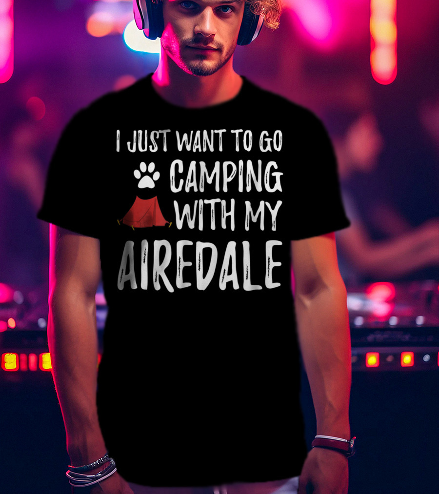 I Just Want To Go Camping With My Airedale Dog Camper Tent Paw Prints T-Shirt