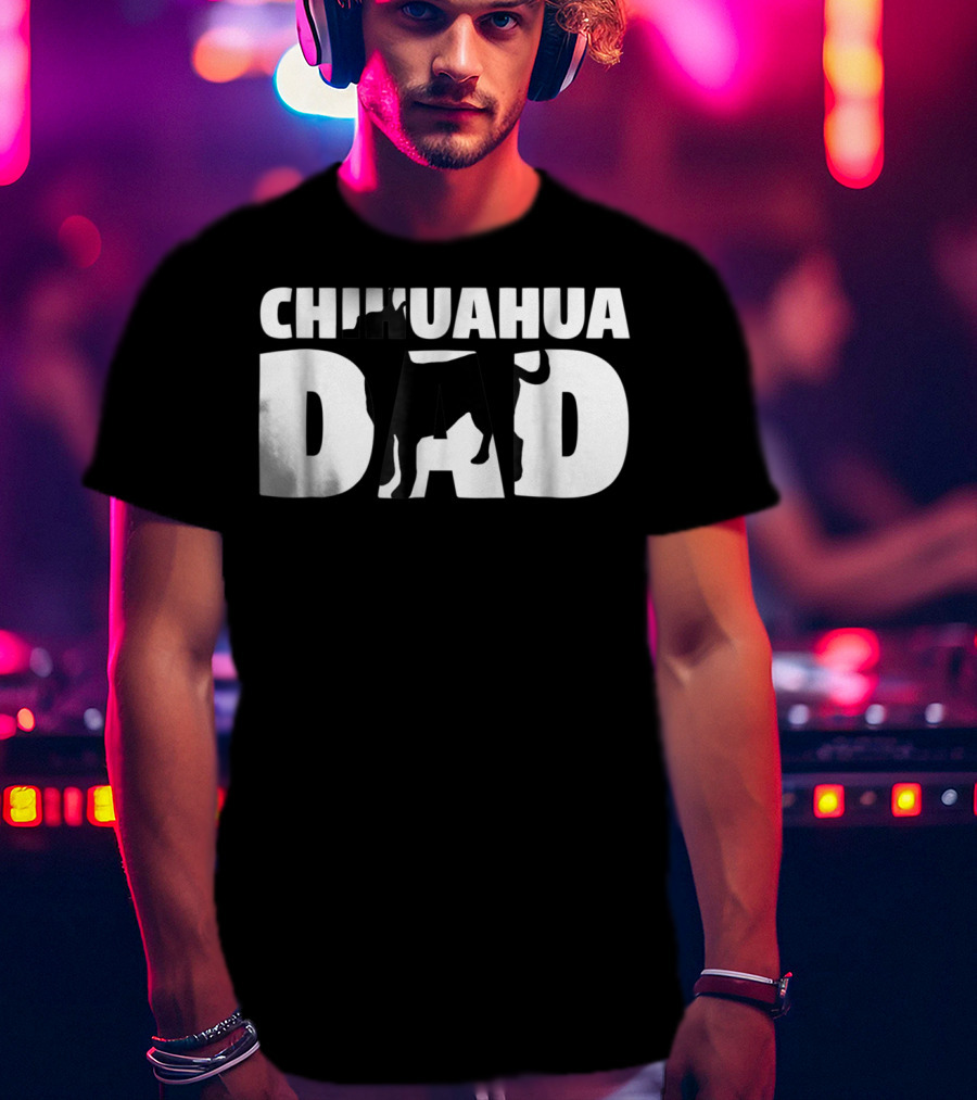 Chihuahua Dad Chihuahua Father Dog Dad T-Shirt