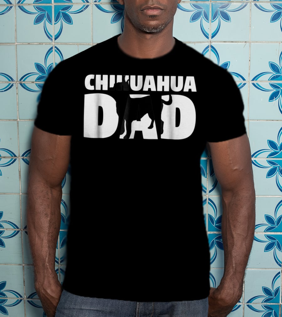 Chihuahua Dad Chihuahua Father Dog Dad T-Shirt