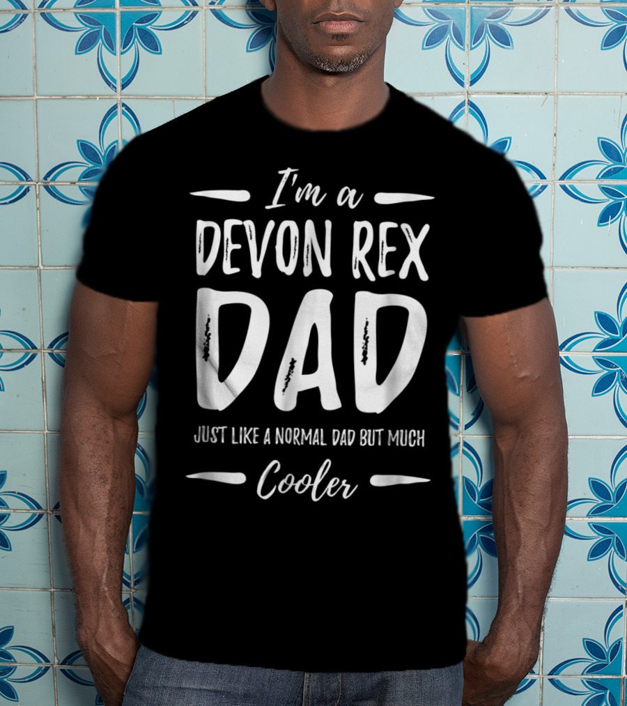 I'm A Devon Rex Dad Just Like A Normal Dad But Much Cooler T-Shirt