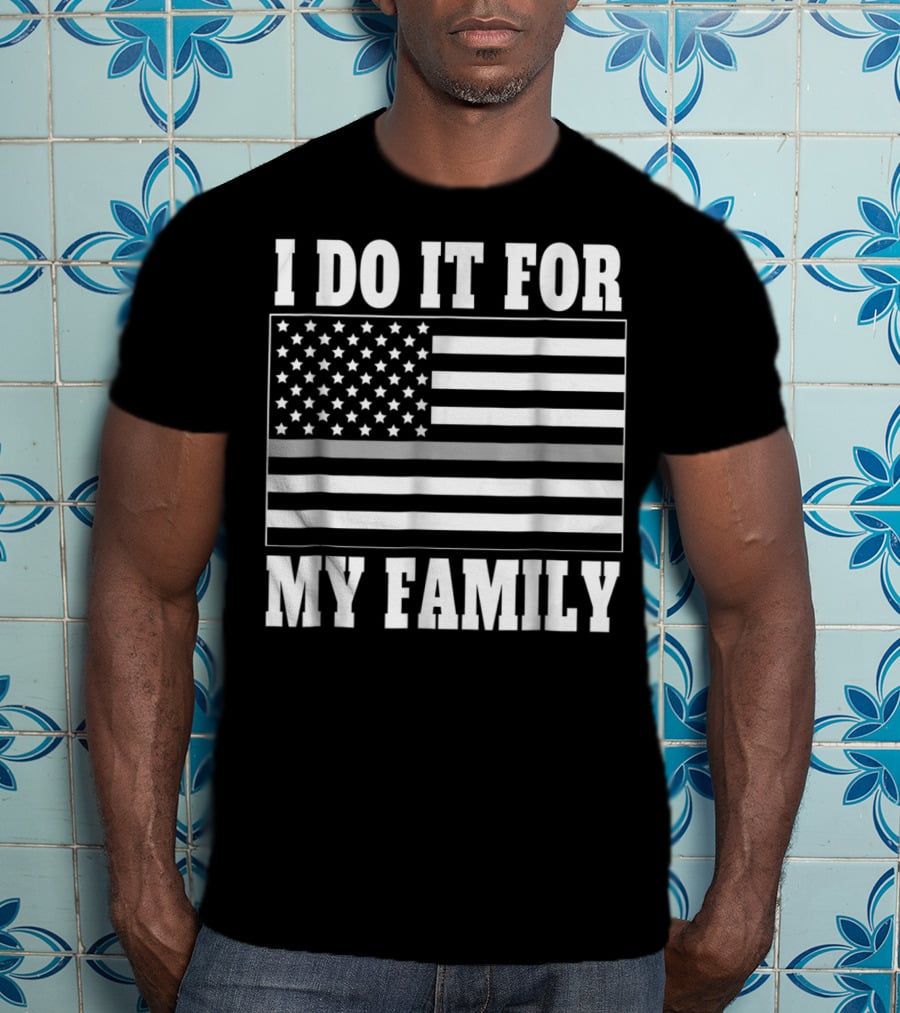 I Do It For My Family Corrections Officer Dad Thin Gray Line Flag T-Shirt