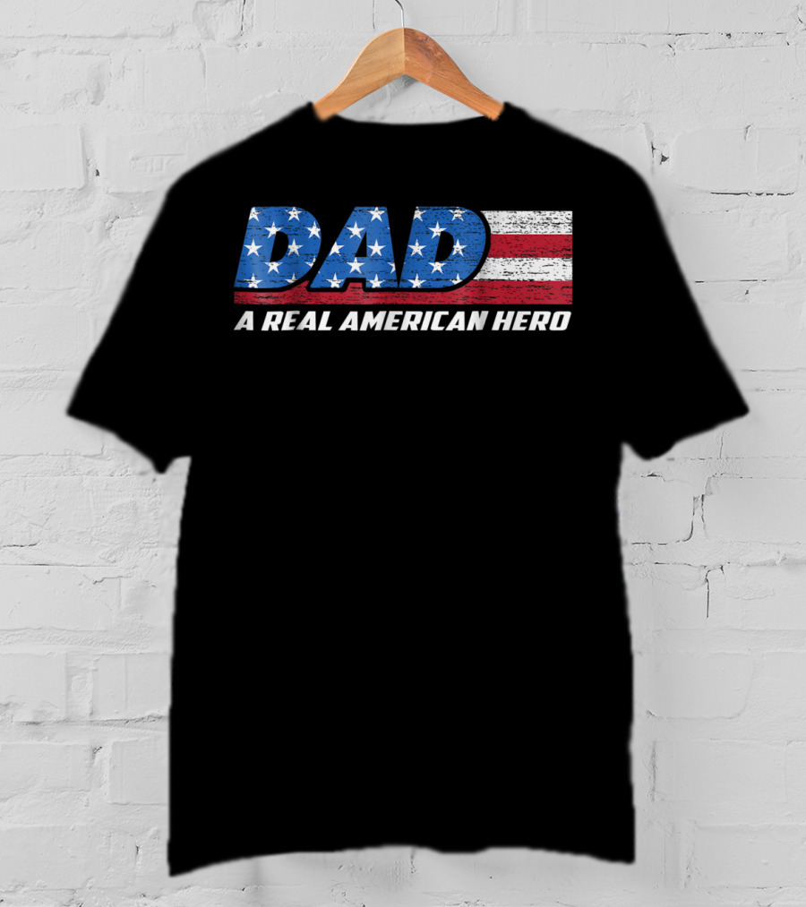 Dad A Real American Hero Stars And Stripes Flag Background T-Shirt