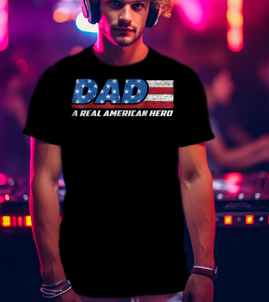 Dad A Real American Hero Stars And Stripes Flag Background T-Shirt