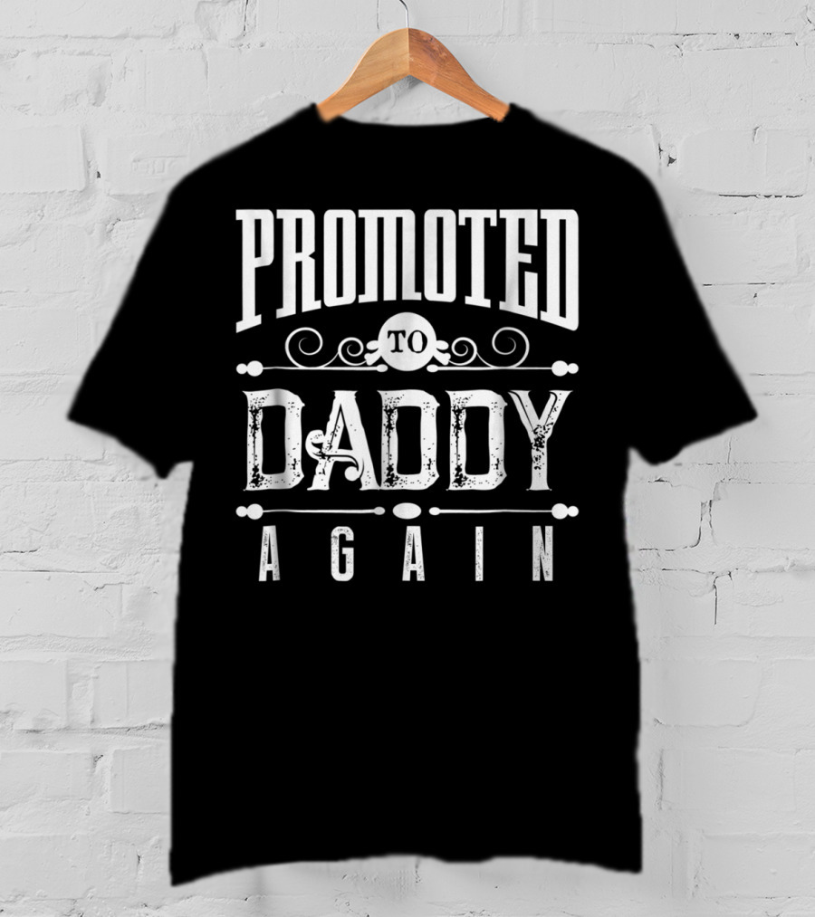 Promoted To Daddy Again Funny Expectant Father Future Daddy T-Shirt