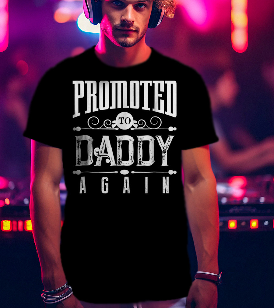 Promoted To Daddy Again Funny Expectant Father Future Daddy T-Shirt