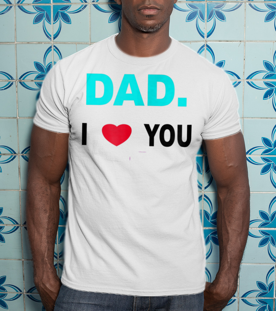 Dad I Heart You Novelty 15 T-Shirt