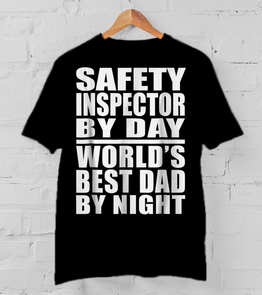 Safety Inspector By Day World's Best Dad By Night T-Shirt