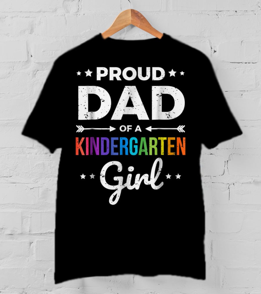 Proud Dad Of A Kindergarten Girl T-Shirt