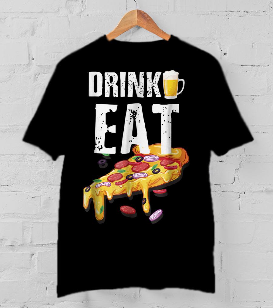 Drink Eat Beer Pizza Dad For Him T-Shirt