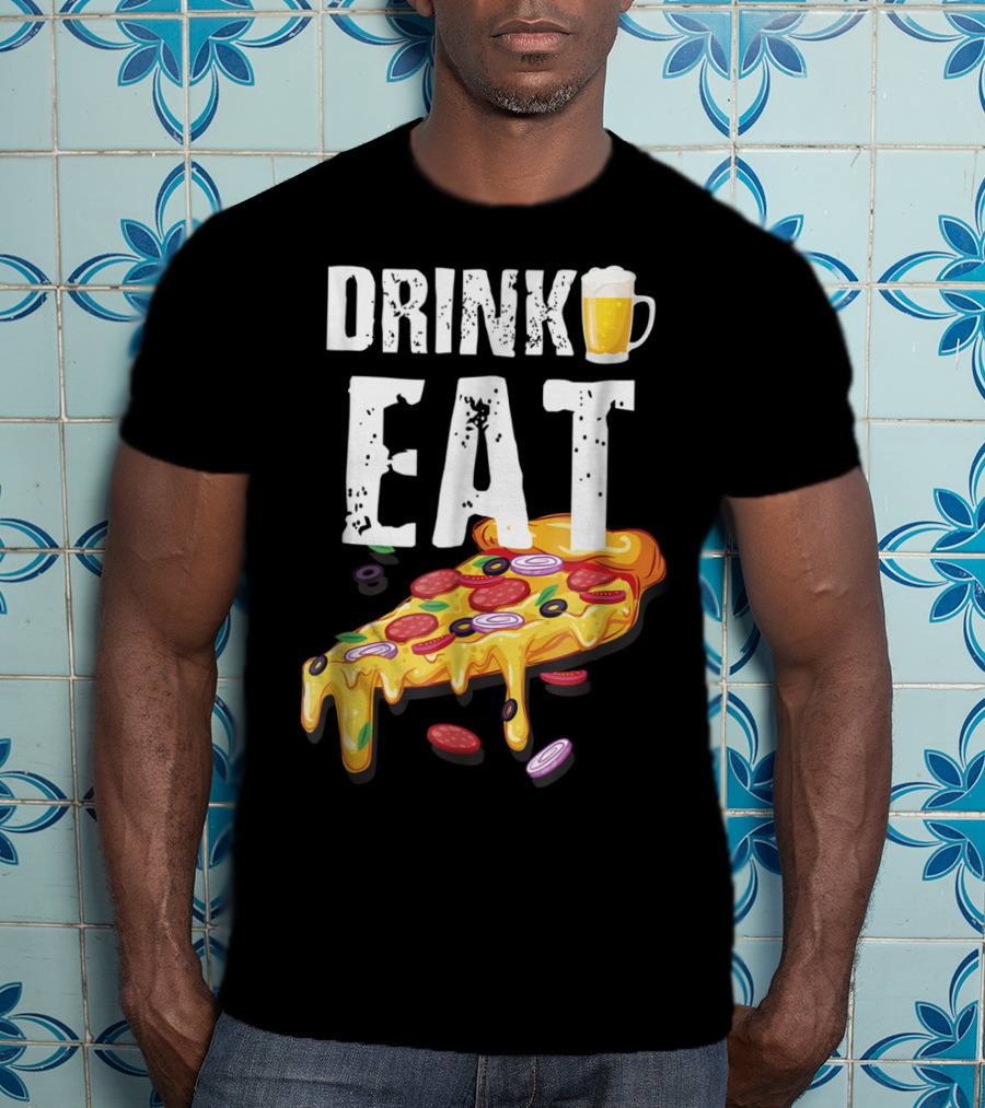 Drink Eat Beer Pizza Dad For Him T-Shirt