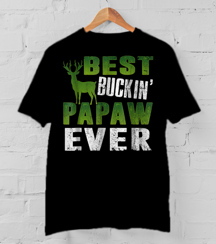Best Buckin' Papaw Ever Deer Hunting Dad62 T-Shirt