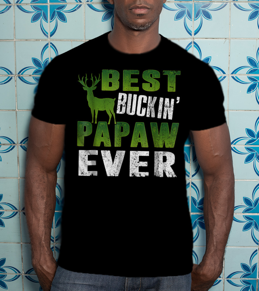 Best Buckin' Papaw Ever Deer Hunting Dad62 T-Shirt