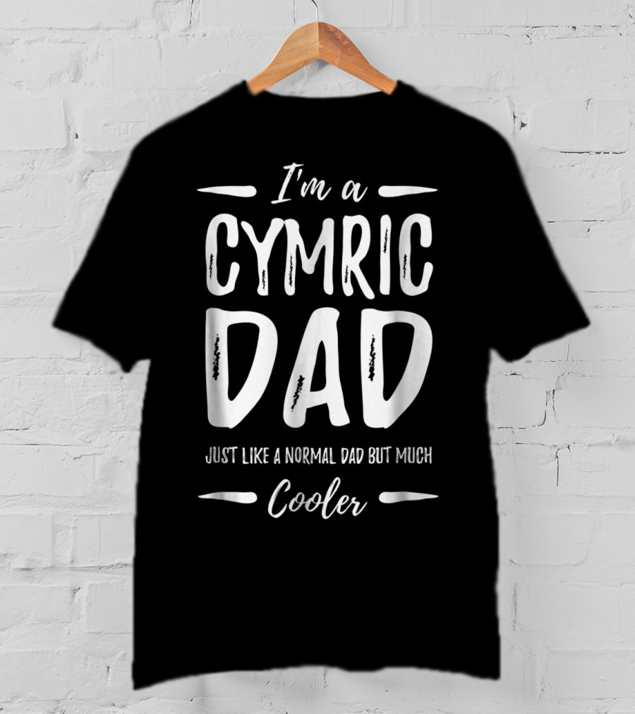 I'm A Cymric Dad Just Like A Normal Dad But Much Cooler T-Shirt