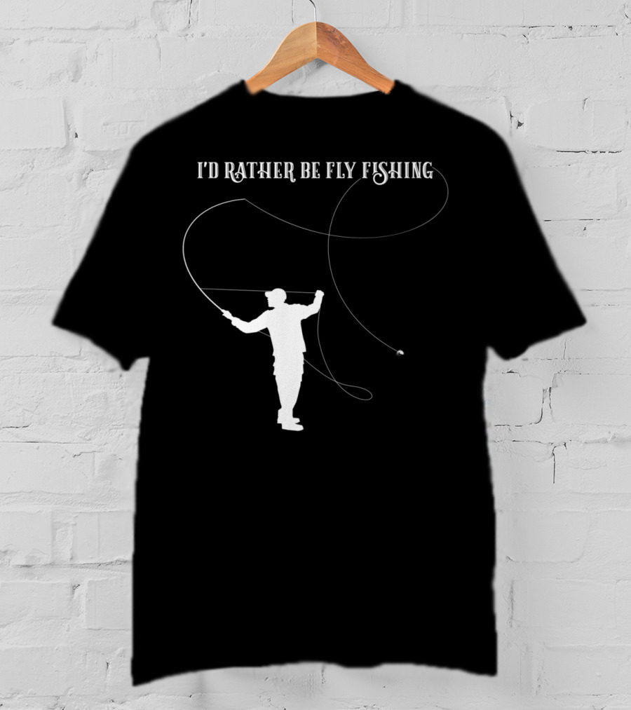 I'd Rather Be Fly Fishing Cool Dad Father T-Shirt