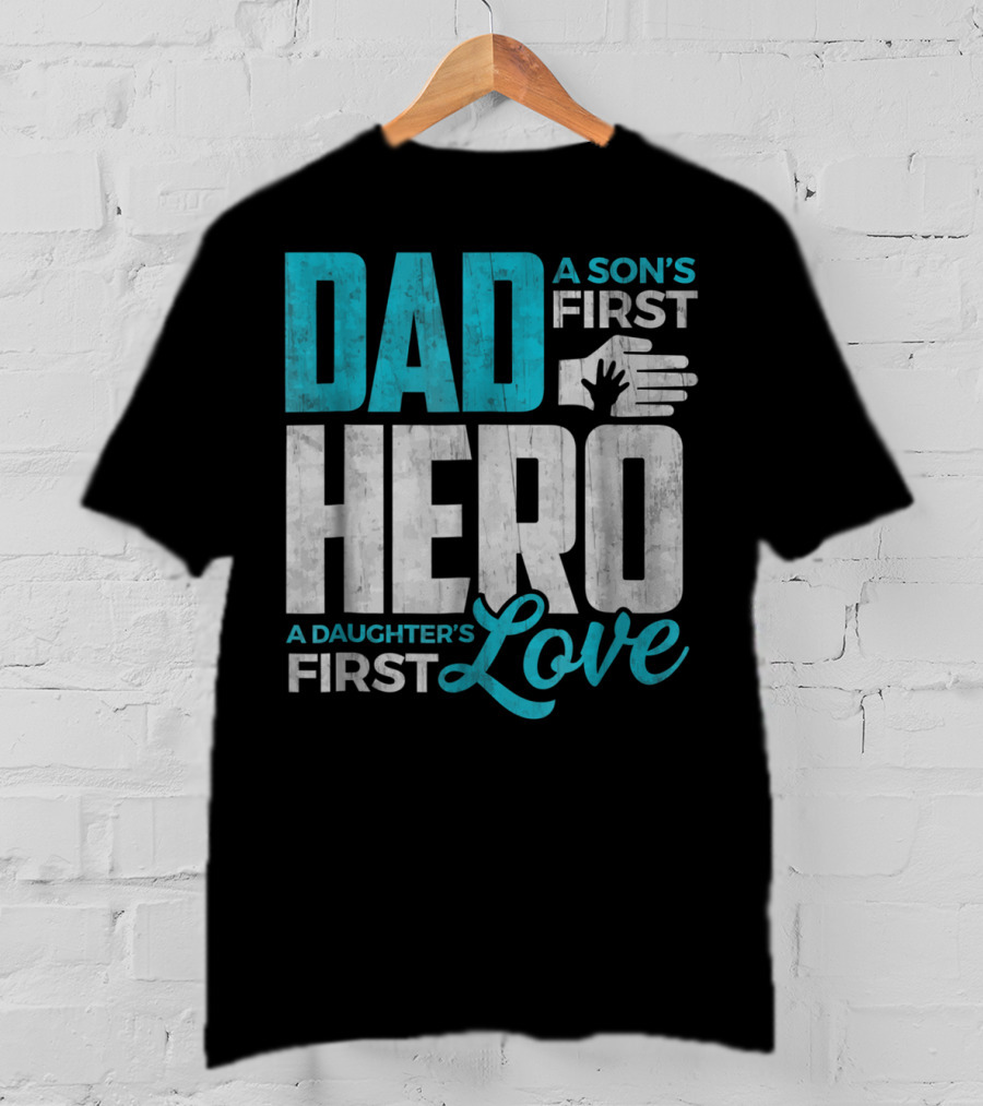 Dad Sons First Hero Daughters First Love Handprint T-Shirt