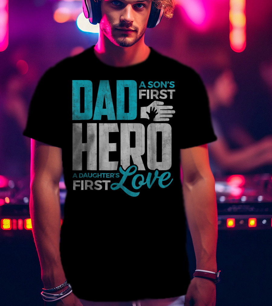 Dad Sons First Hero Daughters First Love Handprint T-Shirt