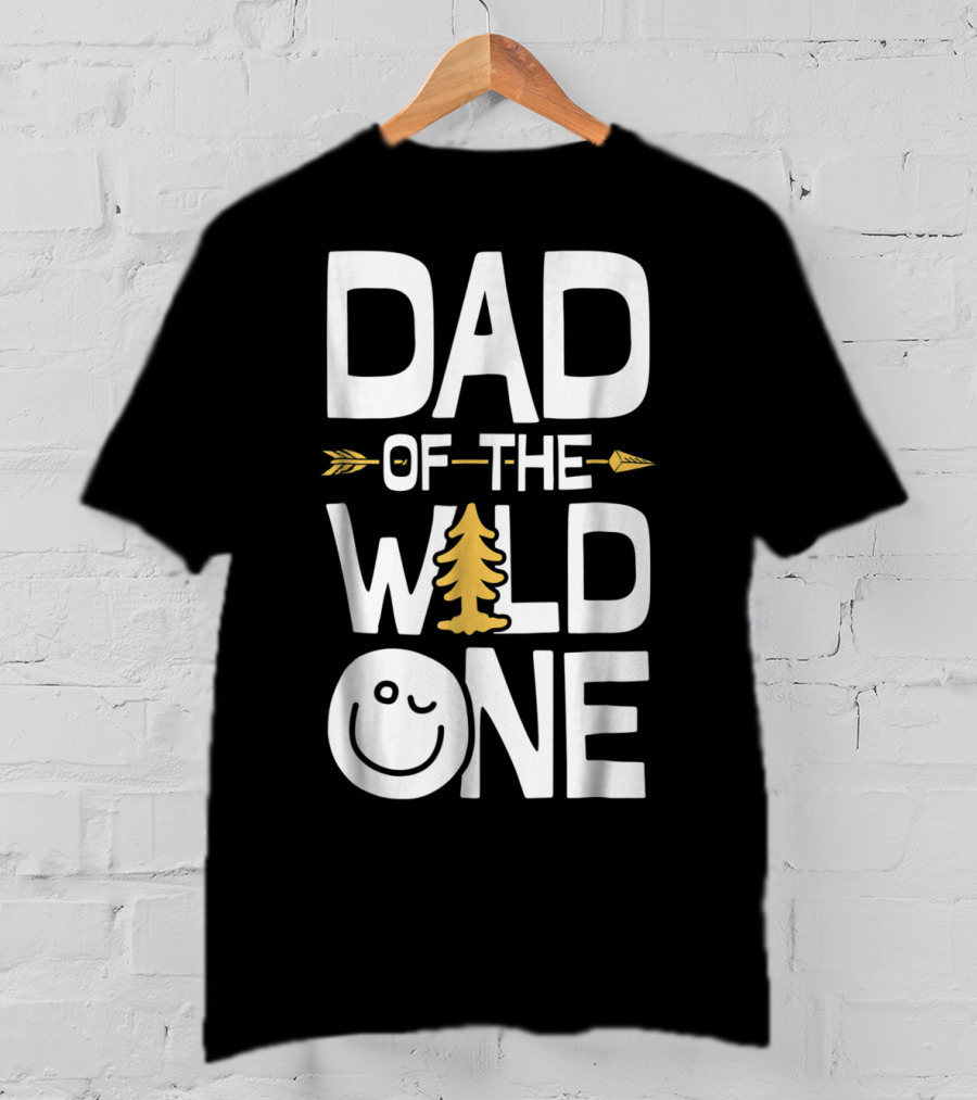 Dad Of The Wild One Arrow Tree Smile Face T-Shirt