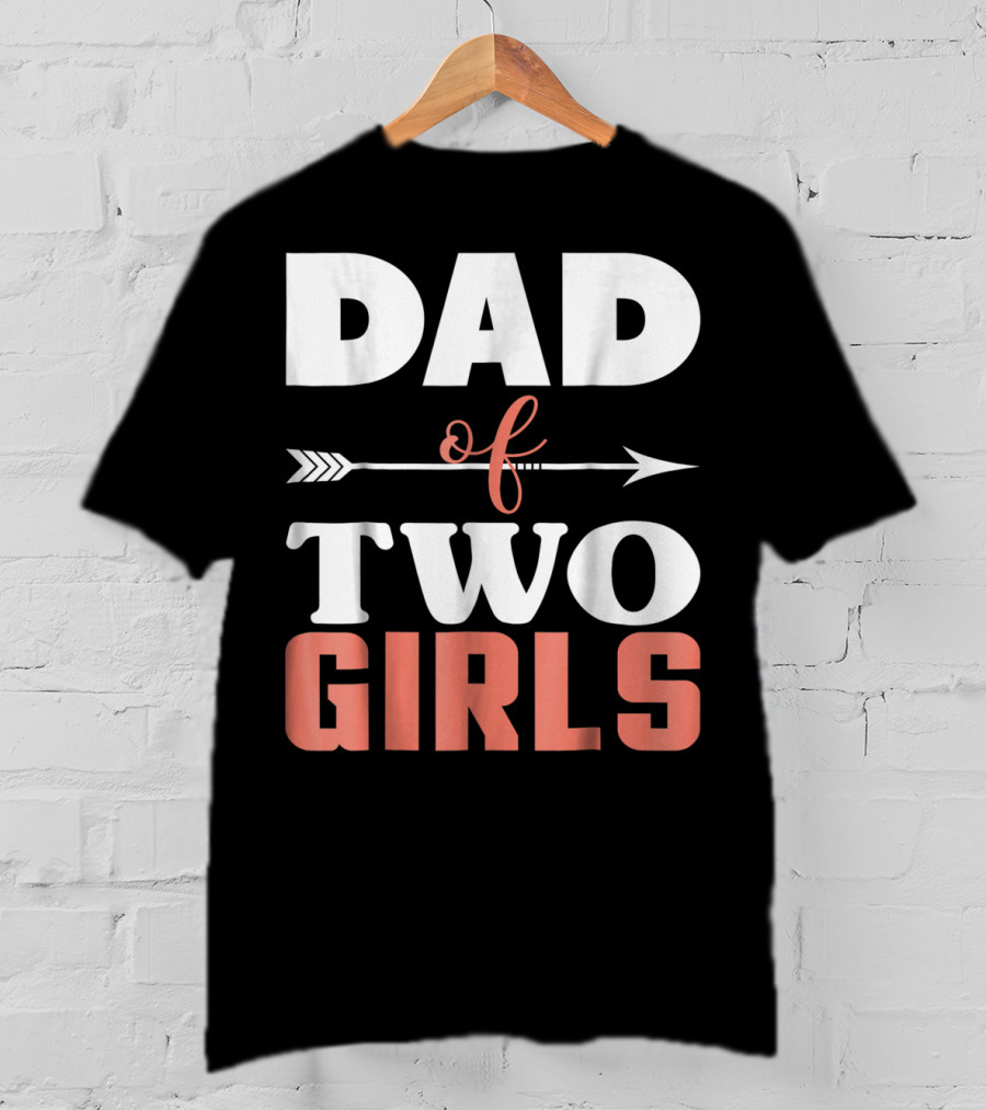 Dad Of Two Girls Arrow T-Shirt