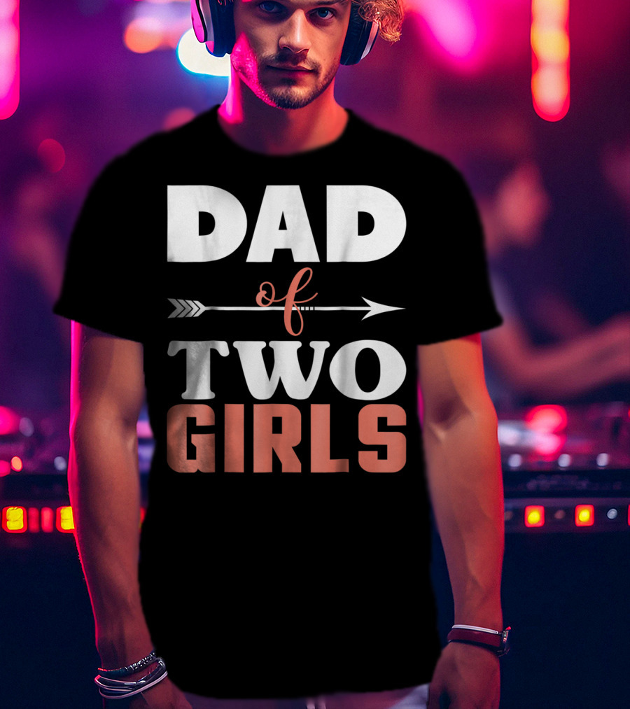 Dad Of Two Girls Arrow T-Shirt