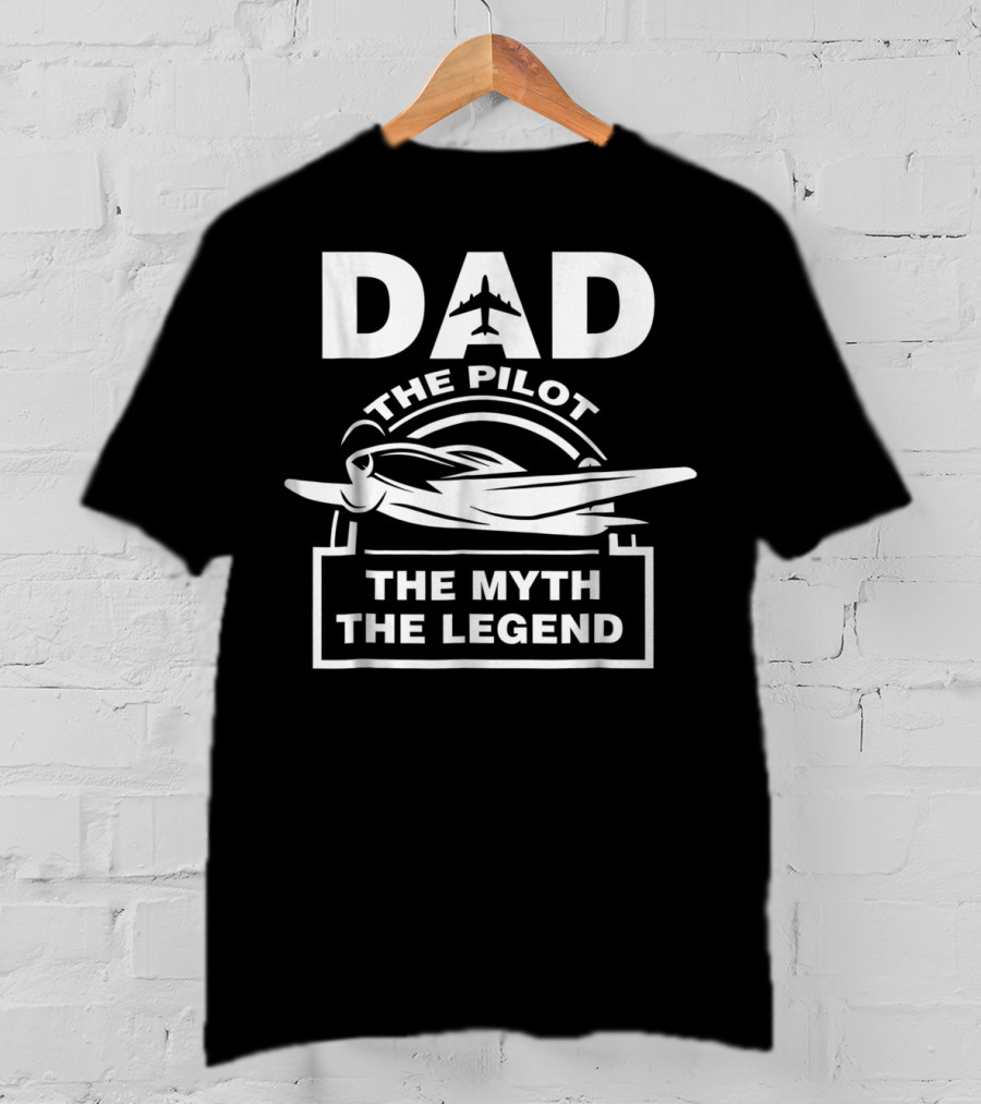 Dad The Pilot The Myth The Legend Airplane T-Shirt