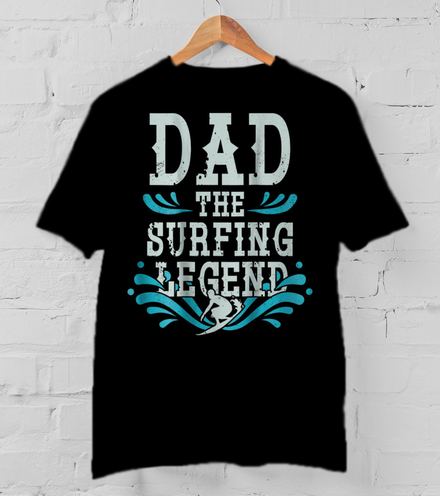 Dad The Surfing Legend T-Shirt