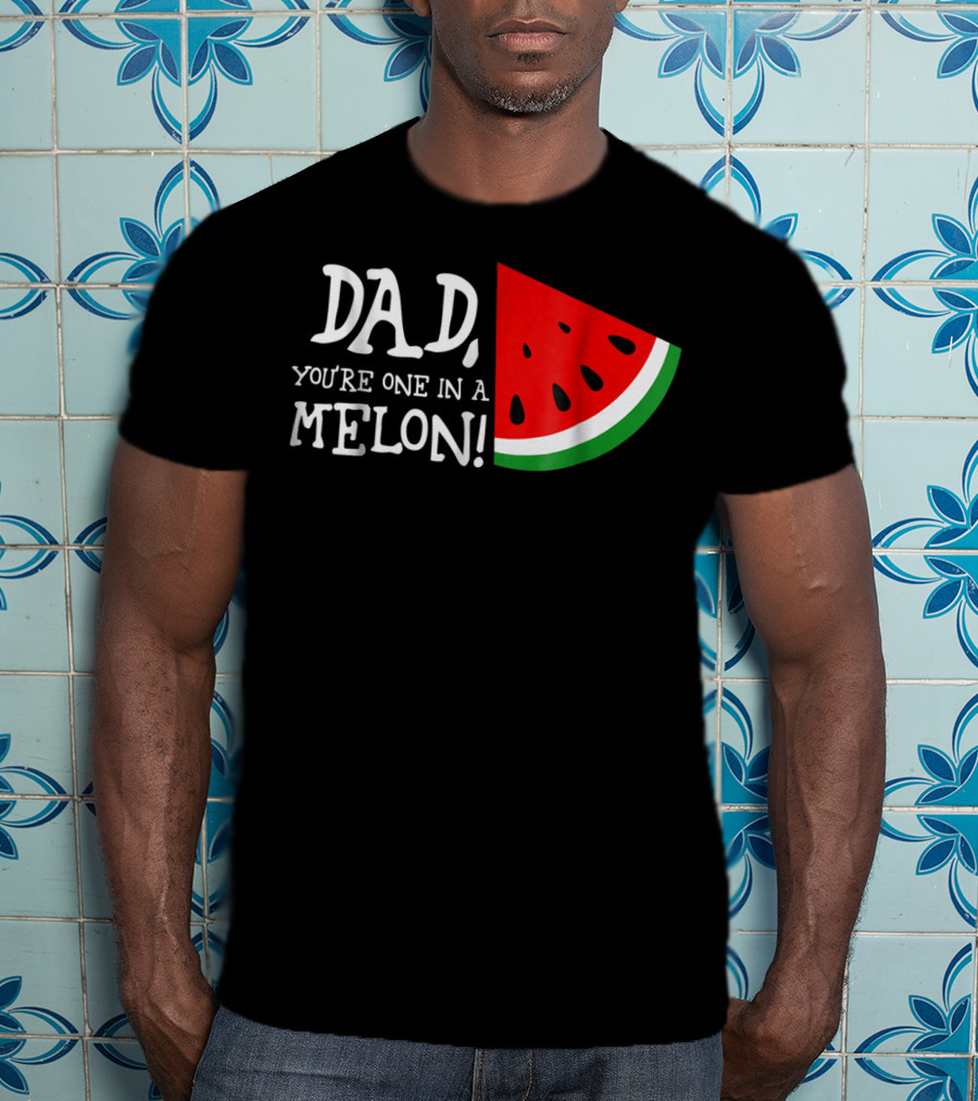 Dad You're One In A Melon Summer Tropical Fruit Watermelon Slice T-Shirt