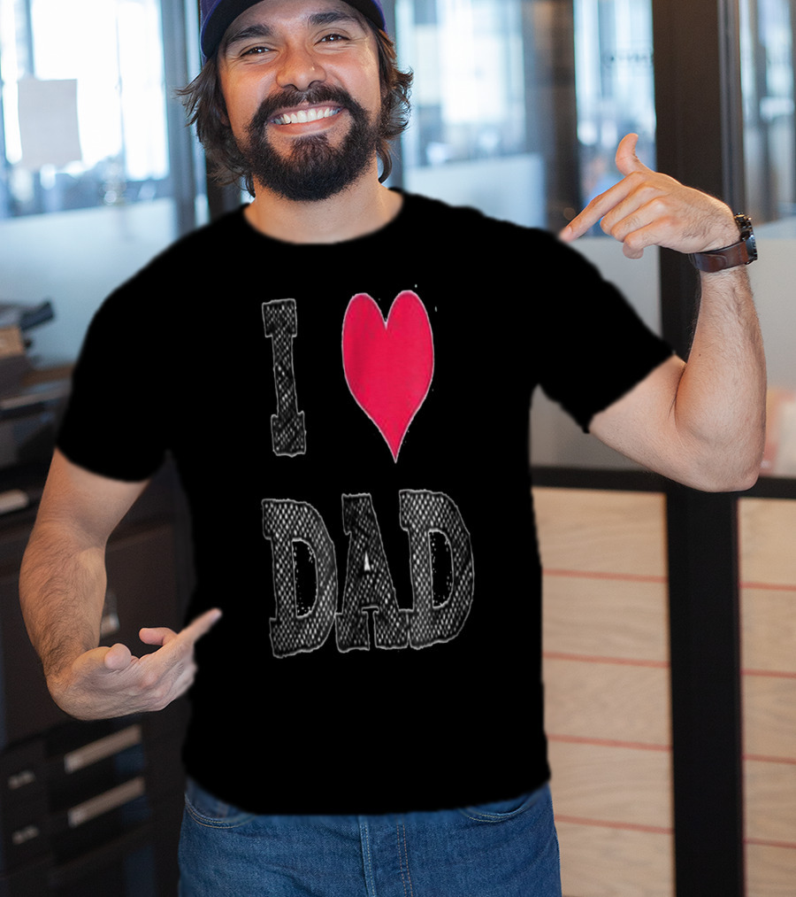 I LOVE DAD T-Shirt