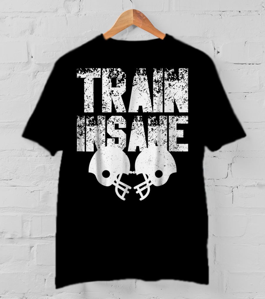 Train Insane American Football Helmet USA Team Sports Dad Fan Ball T-Shirt