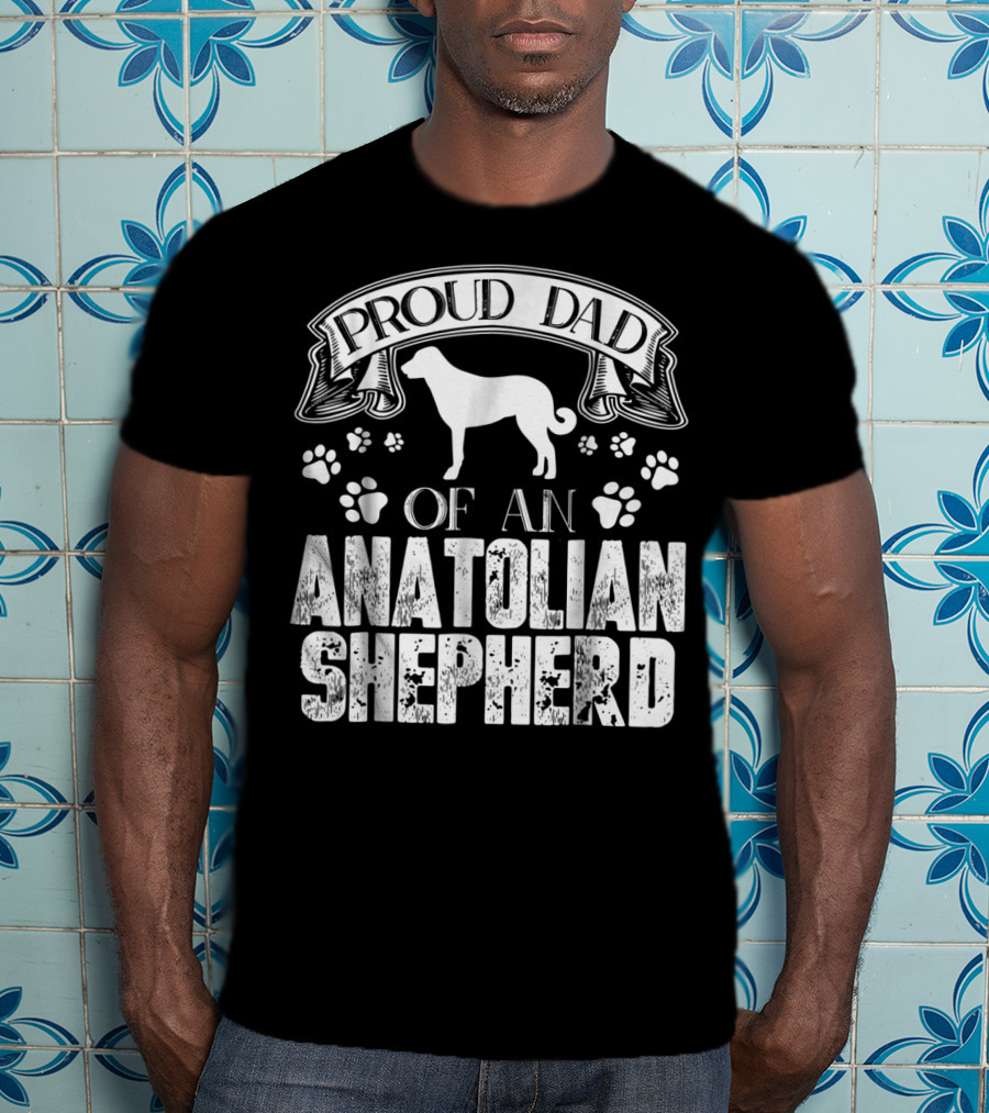 Proud Dad Of An Anatolian Shepherd T-Shirt
