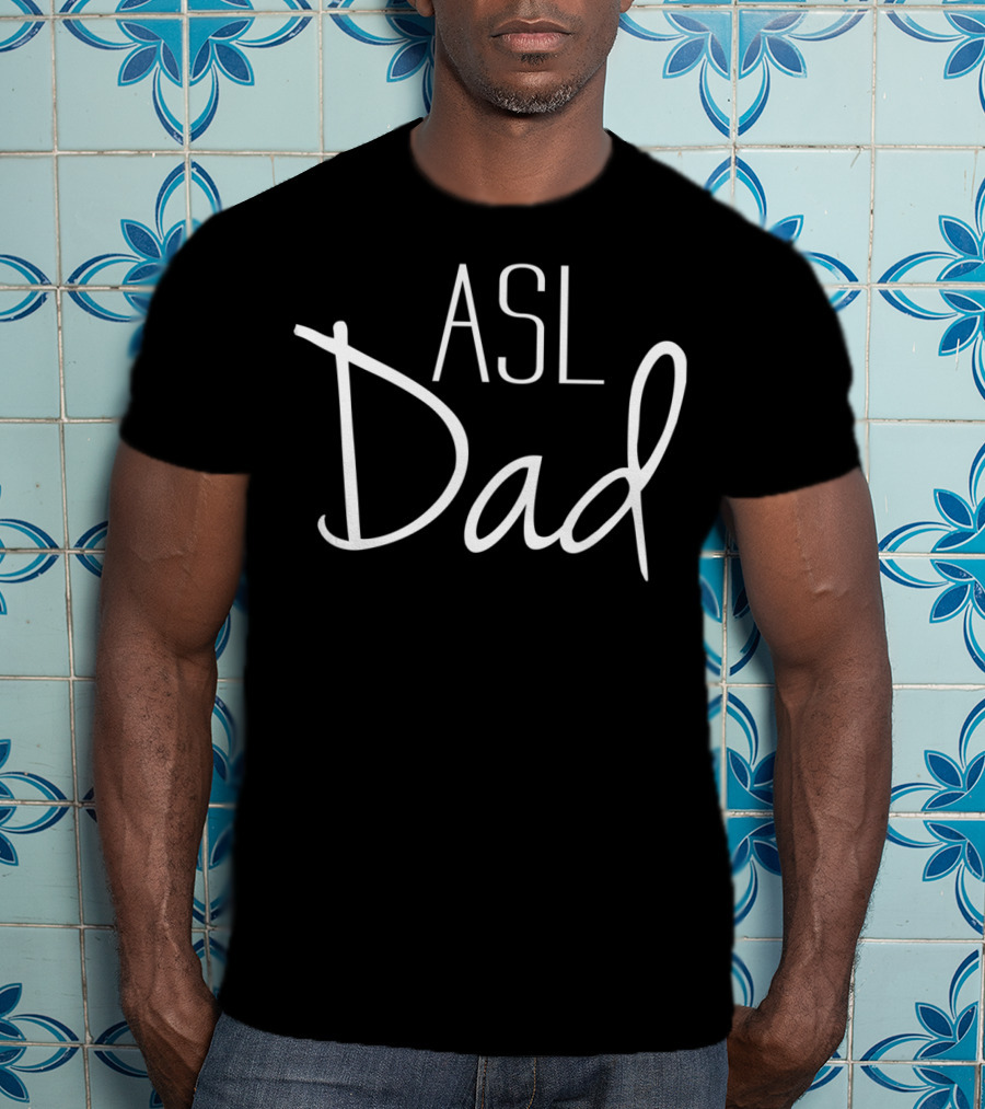 ASL Dad Sign Language Father's Day Appreciation T-Shirt