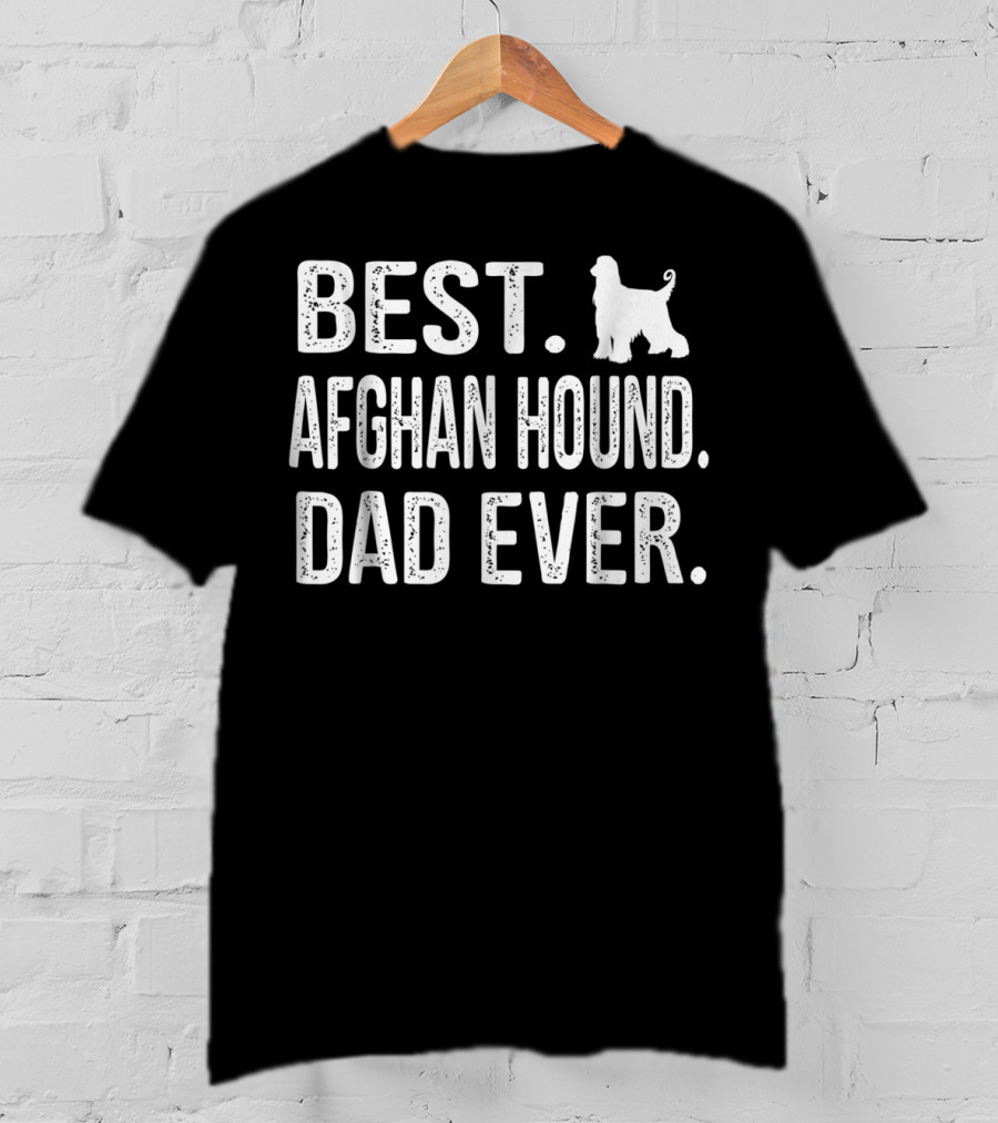 Best Afghan Hound Dad Ever T-Shirt