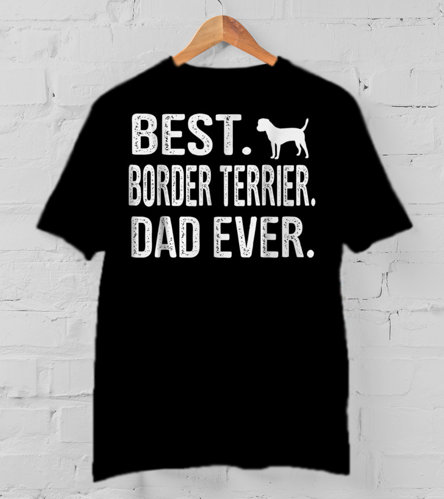 Best Border Terrier Dad Ever Dog T-Shirt