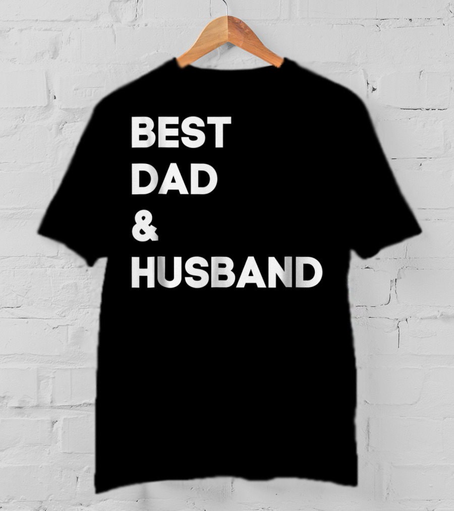 BEST DAD And HUSBAND T-Shirt